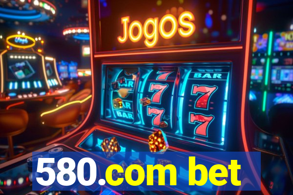 580.com bet